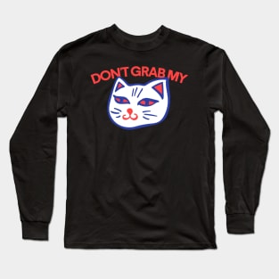 Don't grab my cat Long Sleeve T-Shirt